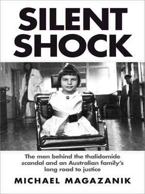 cover image of Silent Shock: the Men Behind the Thalidomide Scandal and an Australian Family's Long Road to Justice